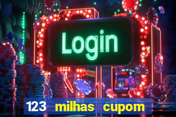 123 milhas cupom de desconto